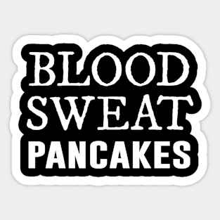 Blood Sweat Pancakes 2024 Sticker